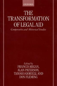 The Transformation of Legal Aid : Comparative and Historical Studies - Francis Regan