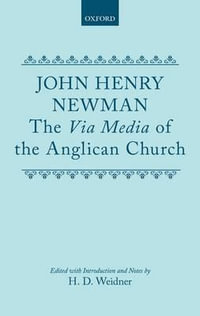 The Via Media of the Anglican Church - John Henry Newman