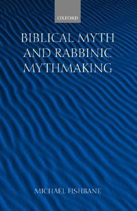 Biblical Myth and Rabbinic Mythmaking - Michael Fishbane