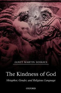 The Kindness of God : Metaphor, Gender, and Religious Language - Janet Martin Soskice