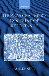 Thomas Cranmer's Doctrine of Repentance : Renewing the Power to Love - Ashley Null