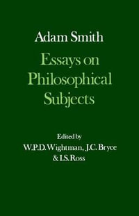 Essays on Philosophical Subjects : The Glasgow Edition of the Works and Correspondence of Adam Smith: III - Adam Smith