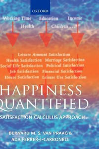 Happiness Quantified : A Satisfaction Calculus Approach - Bernard van Praag