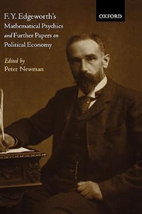 F. Y. Edgeworth's 'Mathematical Psychics' and Further Papers on Political - Peter Newman