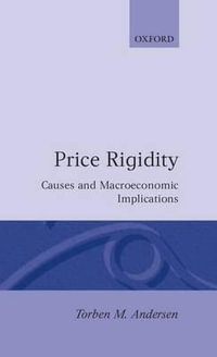 Price Rigidity : Causes and Macroeconomic Implications - Torben M. Andersen