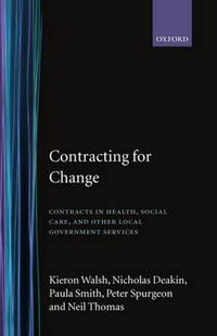 Contracting for Change : Contracts in Health, Social Care, and Other Local Government Services - Kieron Walsh