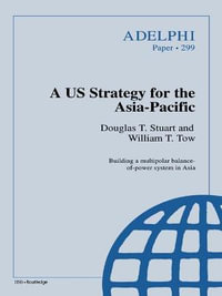 A US Strategy for the Asia-Pacific : Adelphi series - Douglas T. Stuart