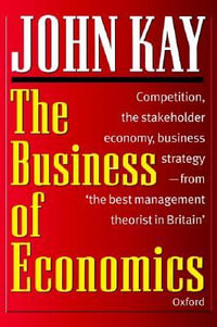 The Business of Economics - John Kay