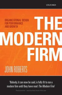 The Modern Firm : Organizational Design for Performance and Growth - John Roberts