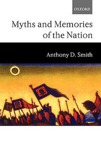 Myths and Memories of the Nation - Anthony D. Smith