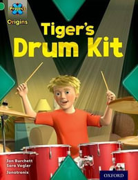 Project X Origins : Green Book Band, Oxford Level 5: Making Noise: Tiger's Drum Kit - Jan Burchett