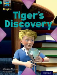 Project X Origins : Turquoise Book Band, Oxford Level 7: Discovery: Tiger's Discovery - Michaela Morgan