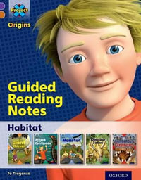 Project X Origins : Oxford Level 8, Habitat, Guided Reading Notes - Jo Tregenza