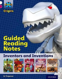 Project X Origins Oxford Level 10 Inventors and Inventions Guided Reading Not : Guided Reading Notes - Jo Tregenza