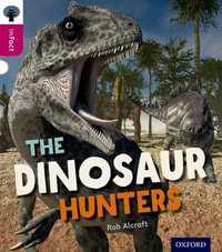 Oxford Reading Tree inFact : Level 10: The Dinosaur Hunters - Rob Alcraft