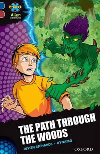 Project X Alien Adventures : Dark Blue Book Band, Oxford Level 15: The Path Through the Woods - Justin Richards