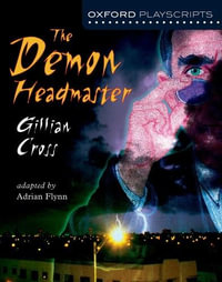 Oxford Playscripts : The Demon Headmaster - Gillian Cross