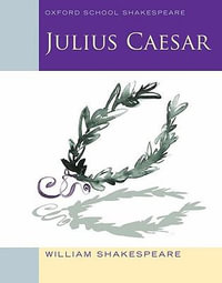 Oxford School Shakespeare : Julius Caesar - William Shakespeare