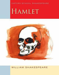 Oxford School Shakespeare: Hamlet : Oxford School Shakespeare - William Shakespeare