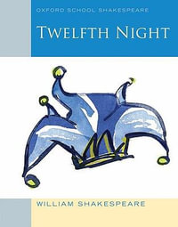 Oxford School Shakespeare : Twelfth Night - William Shakespeare