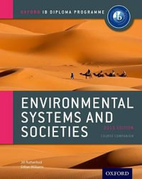 IB Environmental Systems and Societies Course Book : 2015 Edition: Oxford IB Diploma Program - Jill Rutherford