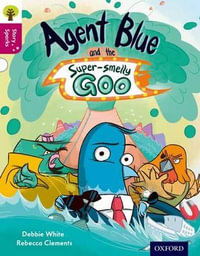 Oxford Reading Tree Story Sparks Oxford Level 10 Agent Blue & Super-smelly Goo : Level 10 - Debbie White