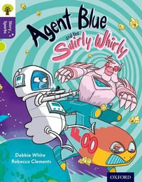 Oxford Reading Tree Story Sparks Oxford Level  11 Agent Blue & the Swirly Whirly : Level 11 - Debbie White