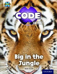 Project X CODE Extra: Green Book Band, Oxford Level 5 Jungle Trail : Big in the Jungle - Kate Scott