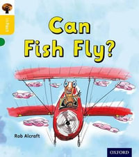 Oxford Reading Tree inFact: Oxford Level 5 Can Fish Fly? : Level 5 - Rob Alcraft