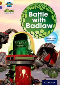 Project X Alien Adventures : Brown Book Band, Oxford Level 11: Battle with Badlaw - Janice Pimm