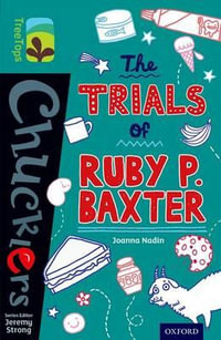 TreeTops Chucklers Level 16 The Trials of Ruby P Baxter : Level 16: The Trials of Ruby P. Baxter - Joanna Nadin