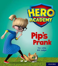 Hero Academy: Oxford Level 1+, Pink Book Band : Pip's Prank - Tim Little