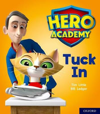 Hero Academy: Oxford Level 1+, Pink Book Band : Tuck In - Tim Little