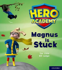 Hero Academy: Oxford Level 1+, Pink Book Band : Magnus is Stuck - Tim Little