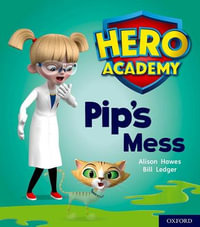 Hero Academy: Oxford Level 2, Red Book Band : Pip's Mess - Alison Hawes