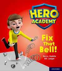 Hero Academy: Oxford Level 2, Red Book Band : Fix That Bell! - Becca Heddle