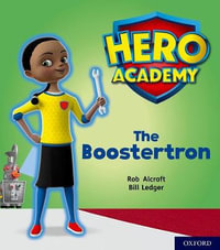 Hero Academy: Oxford Level 5, Green Book Band : The Boostertron - Rob Alcraft