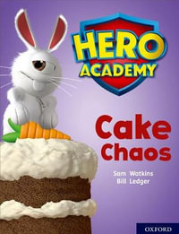 Hero Academy: Oxford Level 7, Turquoise Book Band : Cake Chaos - Sam Watkins