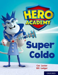 Hero Academy: Oxford Level 7, Turquoise Book Band : Super Coldo - Cas Lester