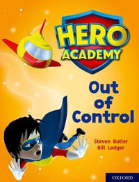 Hero Academy: Oxford Level 8, Purple Book Band : Out of Control - Steven Butler