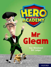 Hero Academy: Oxford Level 8, Purple Book Band : Mr Gleam - Kay Woodward