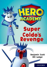 Hero Academy: Oxford Level 9, Gold Book Band : Super Coldo's Revenge - Benjamin Scott