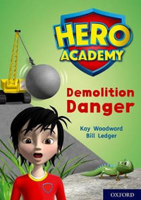 Hero Academy: Oxford Level 10, White Book Band : Demolition Danger - Kay Woodward