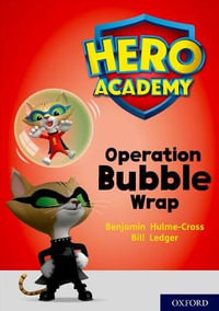 Hero Academy: Oxford Level 10, White Book Band : Operation Bubble Wrap - Benjamin Hulme-Cross