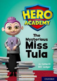 Hero Academy: Oxford Level 11, Lime Book Band : The Mysterious Miss Tula - Jo Cotterill