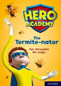 Hero Academy: Oxford Level 12, Lime+ Book Band : The Termite-nator - Tom McLaughlin