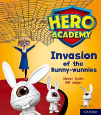 Hero Academy: Oxford Level 6, Orange Book Band : Invasion of the Bunny-wunnies - Steven Butler