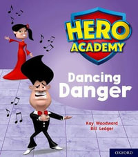 Hero Academy: Oxford Level 6, Orange Book Band : Dancing Danger - Kay Woodward