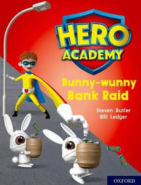 Hero Academy: Oxford Level 7, Turquoise Book Band : Bunny-wunny Bank Raid - Steven Butler