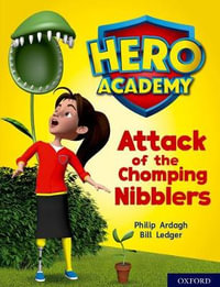 Hero Academy: Oxford Level 7, Turquoise Book Band : Attack of the Chomping Nibblers - Philip Ardagh